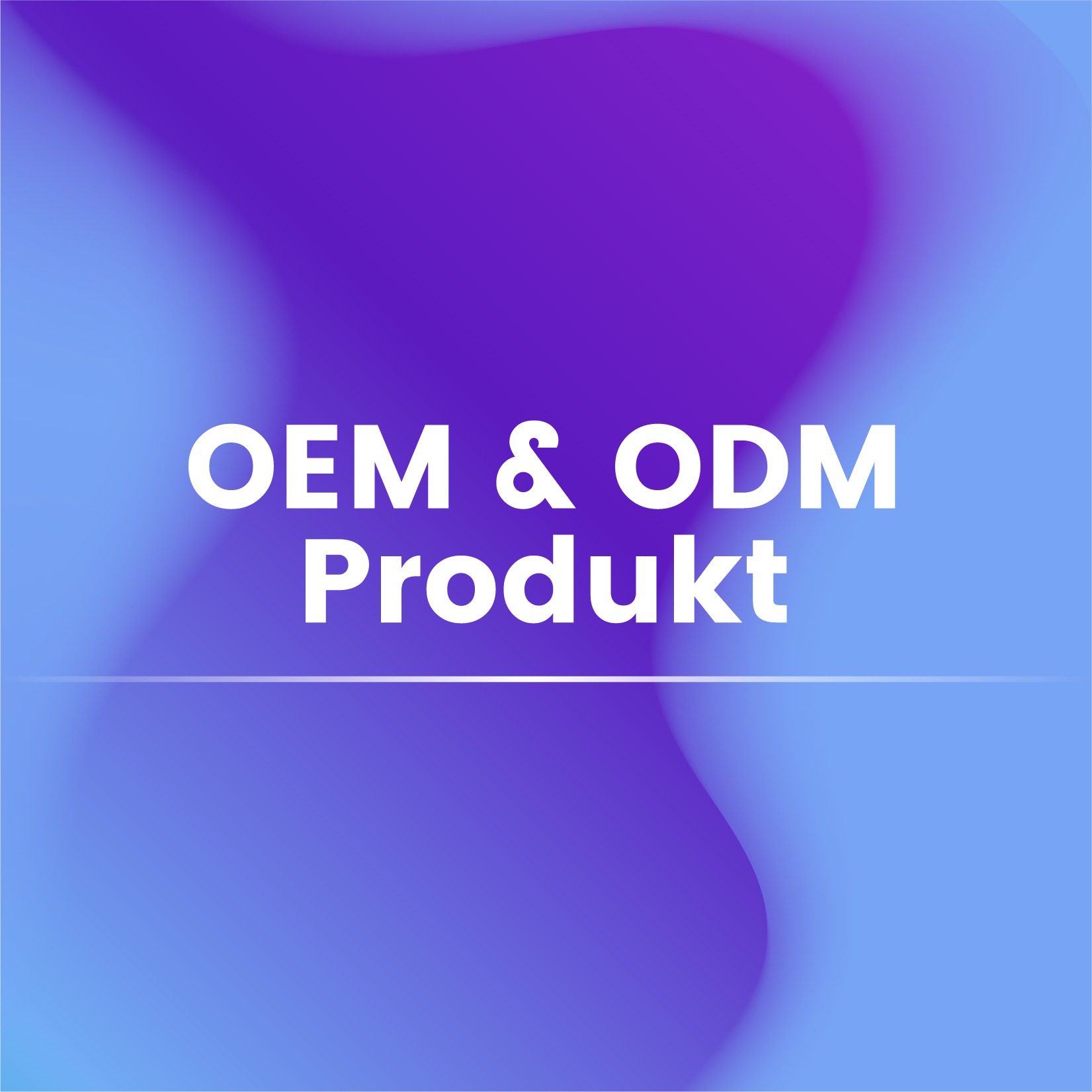 OEM & ODM Produkt 