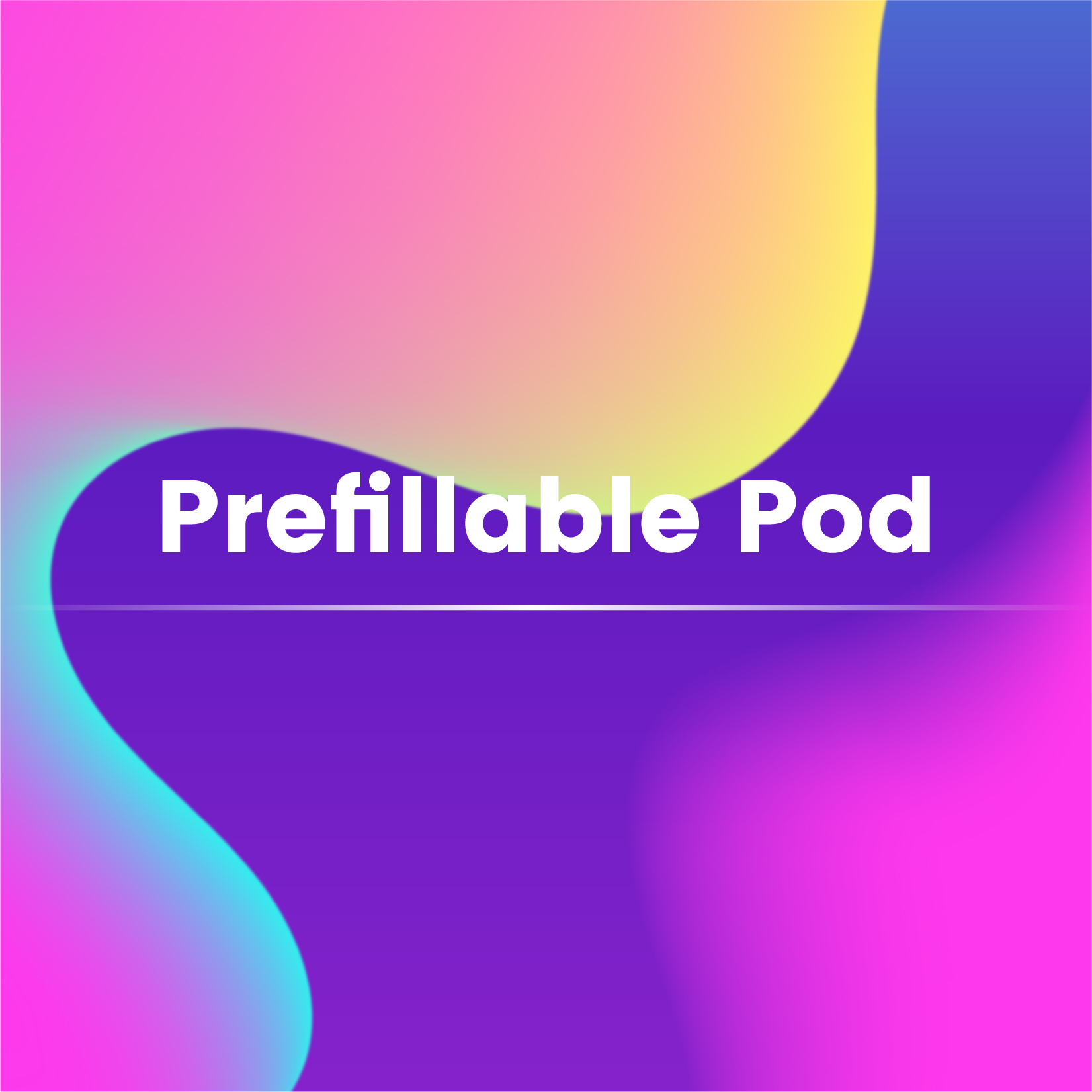 PREFILLABLE PODS