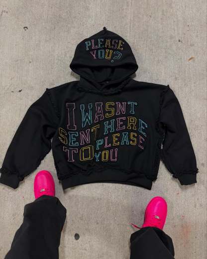 Was't here to please you hoodie