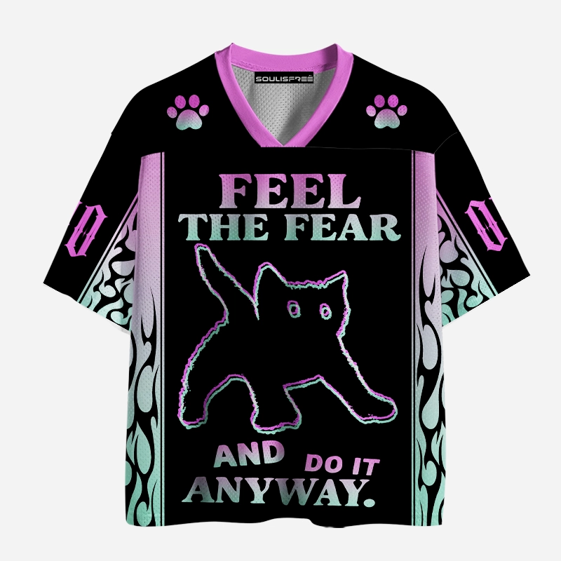 Soulisfree FEEL THE FEAR AND DO IT ANYWAY. Mesh Jersey