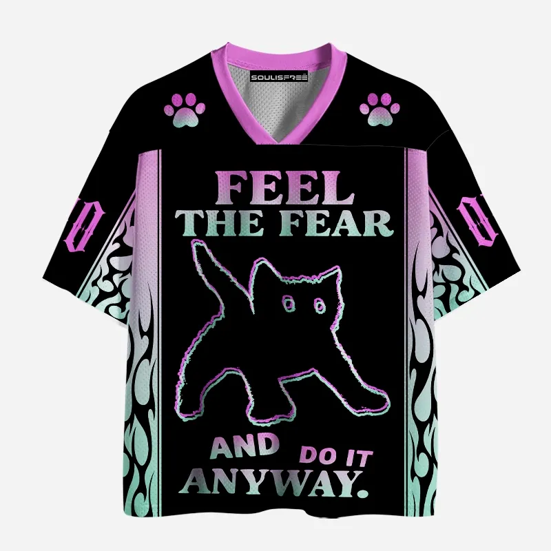 Soulisfree FEEL THE FEAR AND DO IT ANYWAY. Mesh Jersey