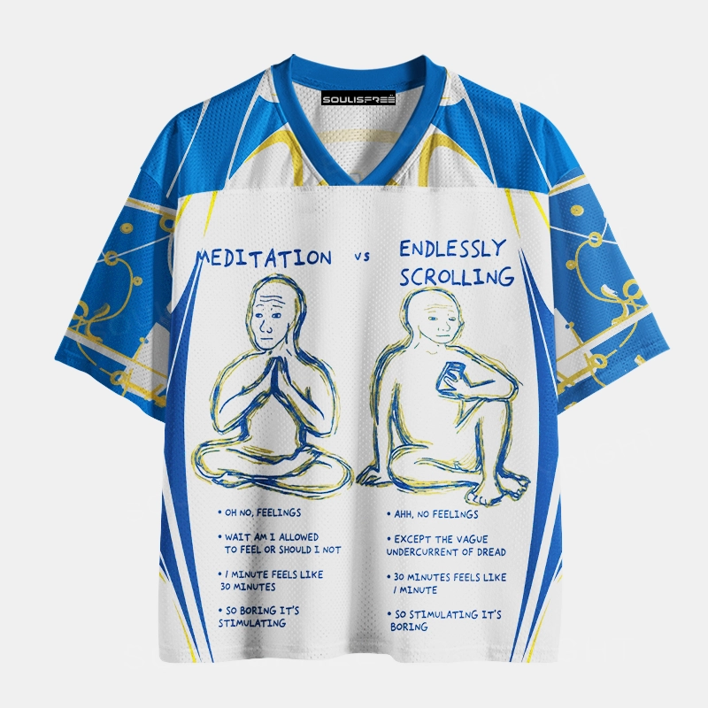 Soulisfree Meditation vs Endlessly Scrolling Mesh Jersey