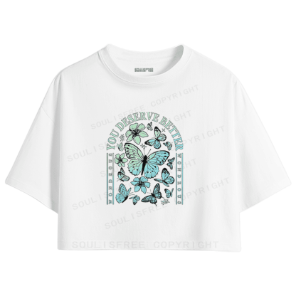 Soulisfree You Deserve Better Butterfly Floral Inspirational Crop Tee