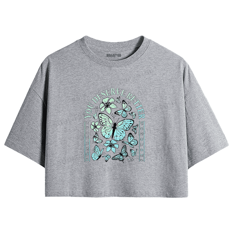 Soulisfree You Deserve Better Butterfly Floral Inspirational Crop Tee