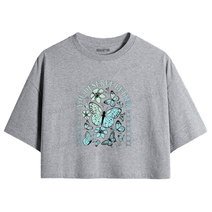 Soulisfree You Deserve Better Butterfly Floral Inspirational Crop Tee