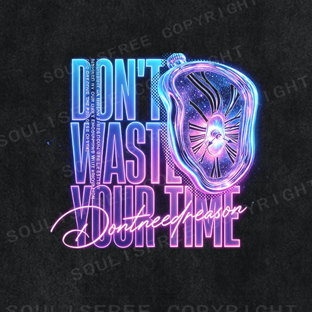 Soulisfree Don't Waste Your Time Washed Tee