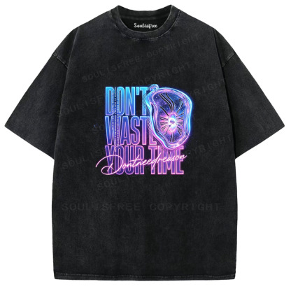 Soulisfree Don't Waste Your Time Washed Tee