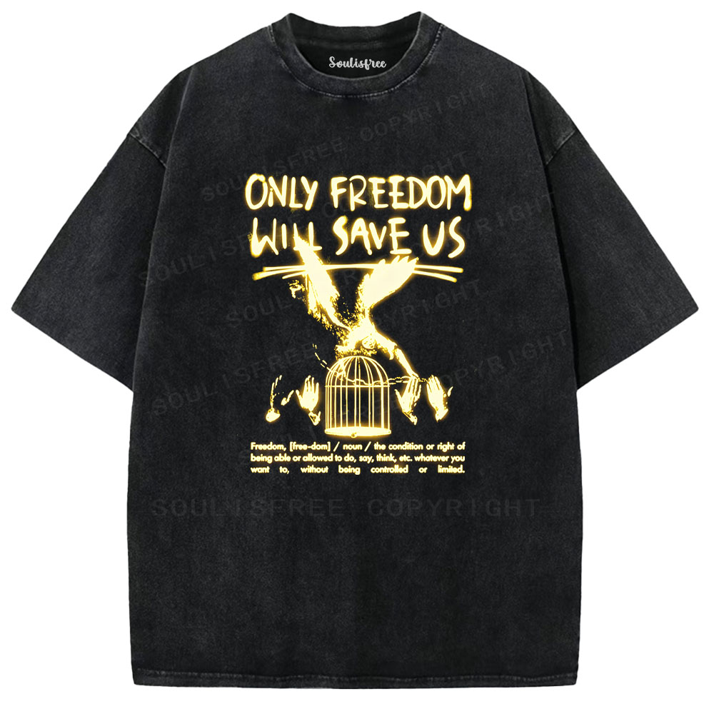 Soulisfree Only Freedom Will Save Us Washed Tee