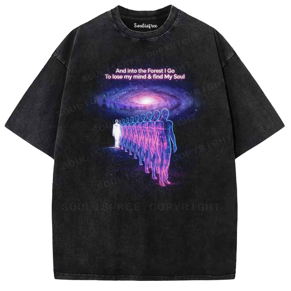 Soulisfree And Into The Forest I Go To Lose My Mind & Find My Soul  Washed Tee