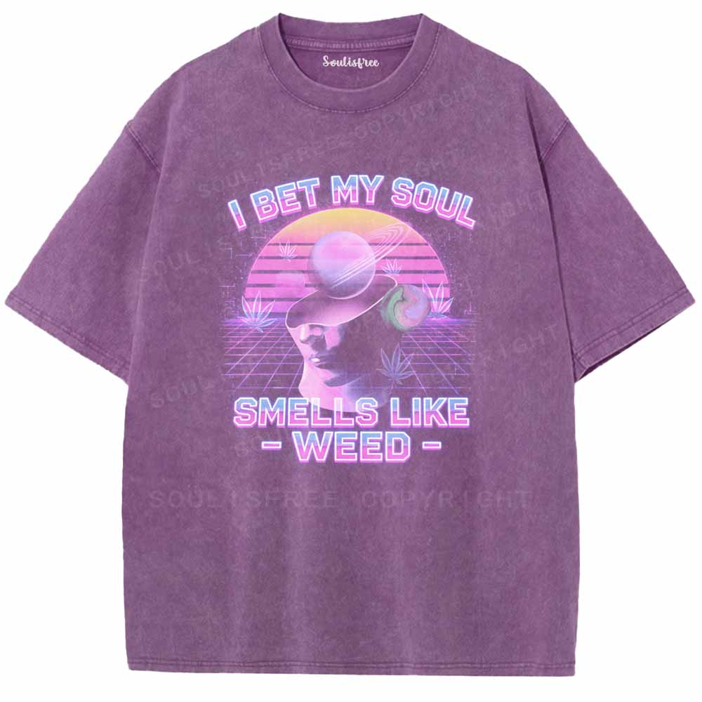 Soulisfree I Bet My Soul Smells Like Weed  Washed Tee