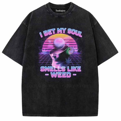 Soulisfree I Bet My Soul Smells Like Weed  Washed Tee