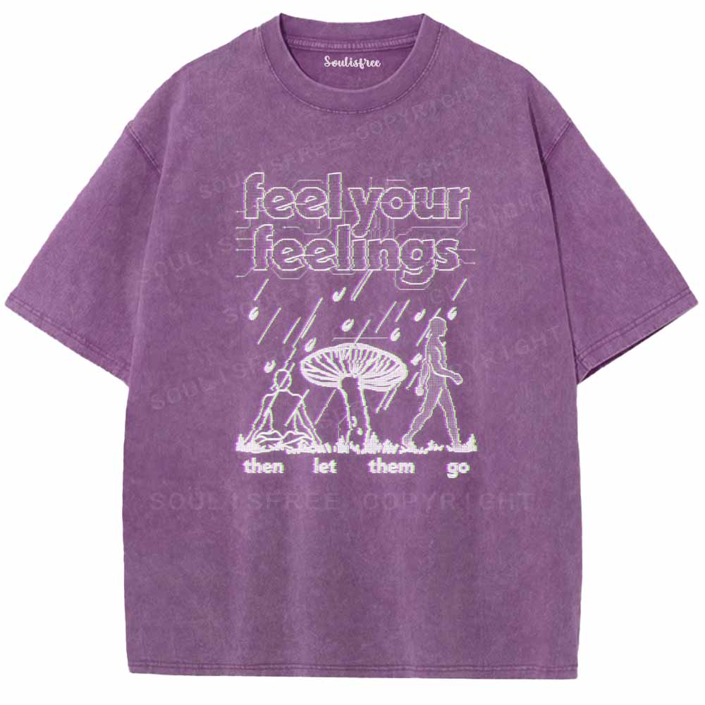 Soulisfree  Feel Your Feelings Then Let Them Go Washed Tee