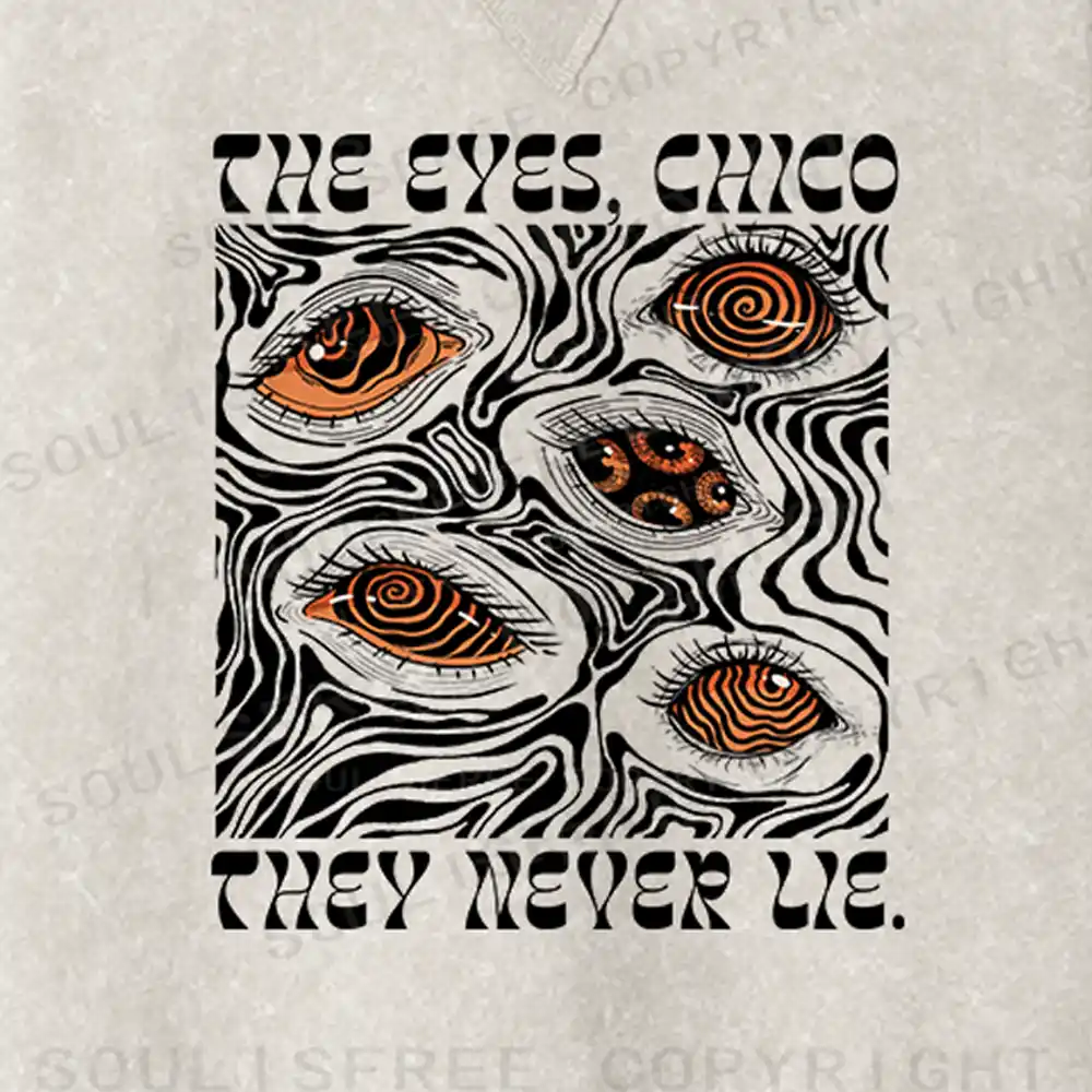 The Eyes Chico . They Never Lie Fit Washed Sweatshirt