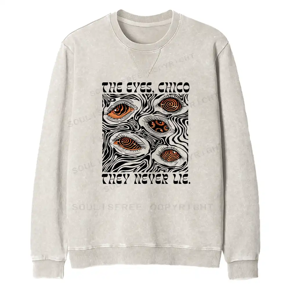 The Eyes Chico . They Never Lie Fit Washed Sweatshirt