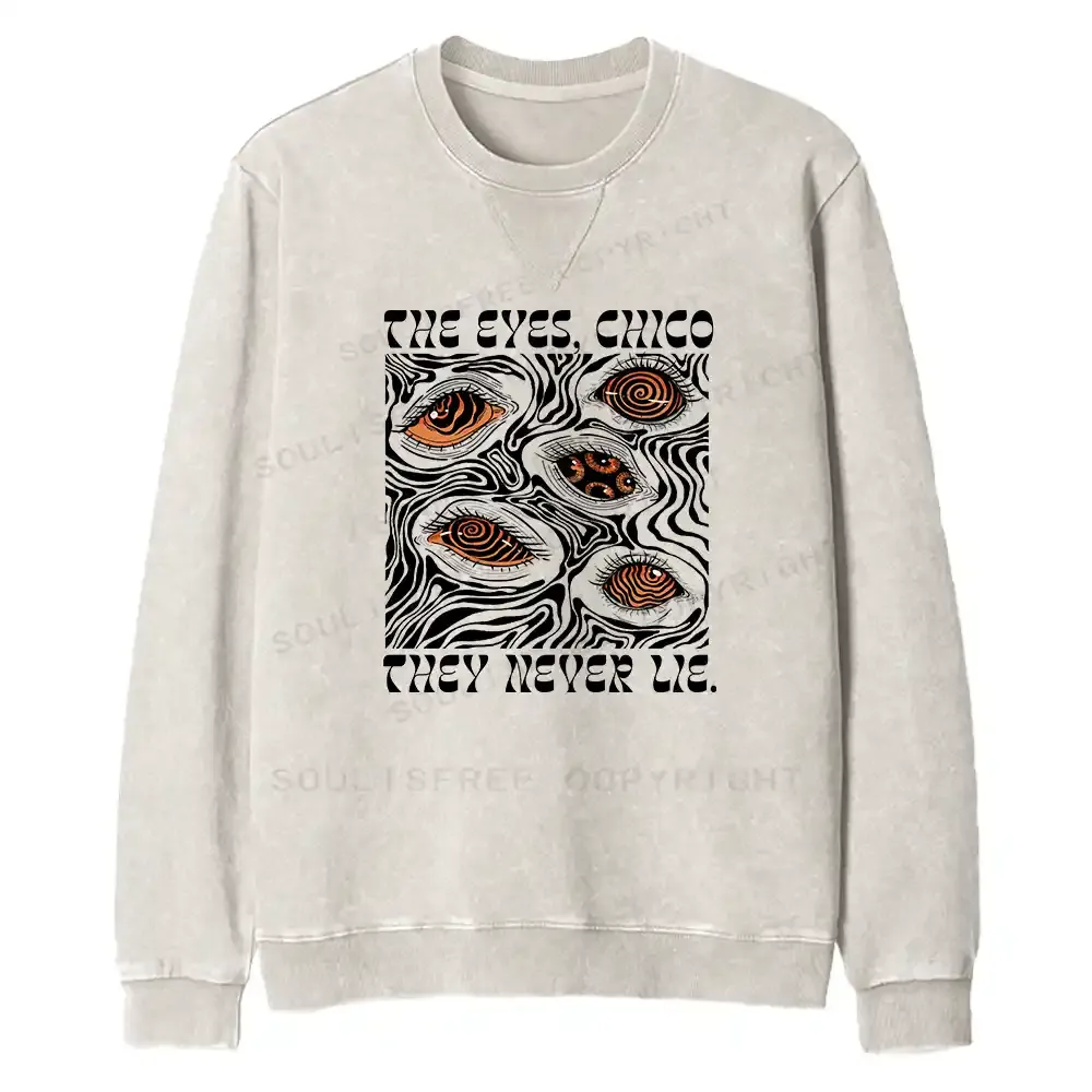 The Eyes Chico . They Never Lie Fit Washed Sweatshirt