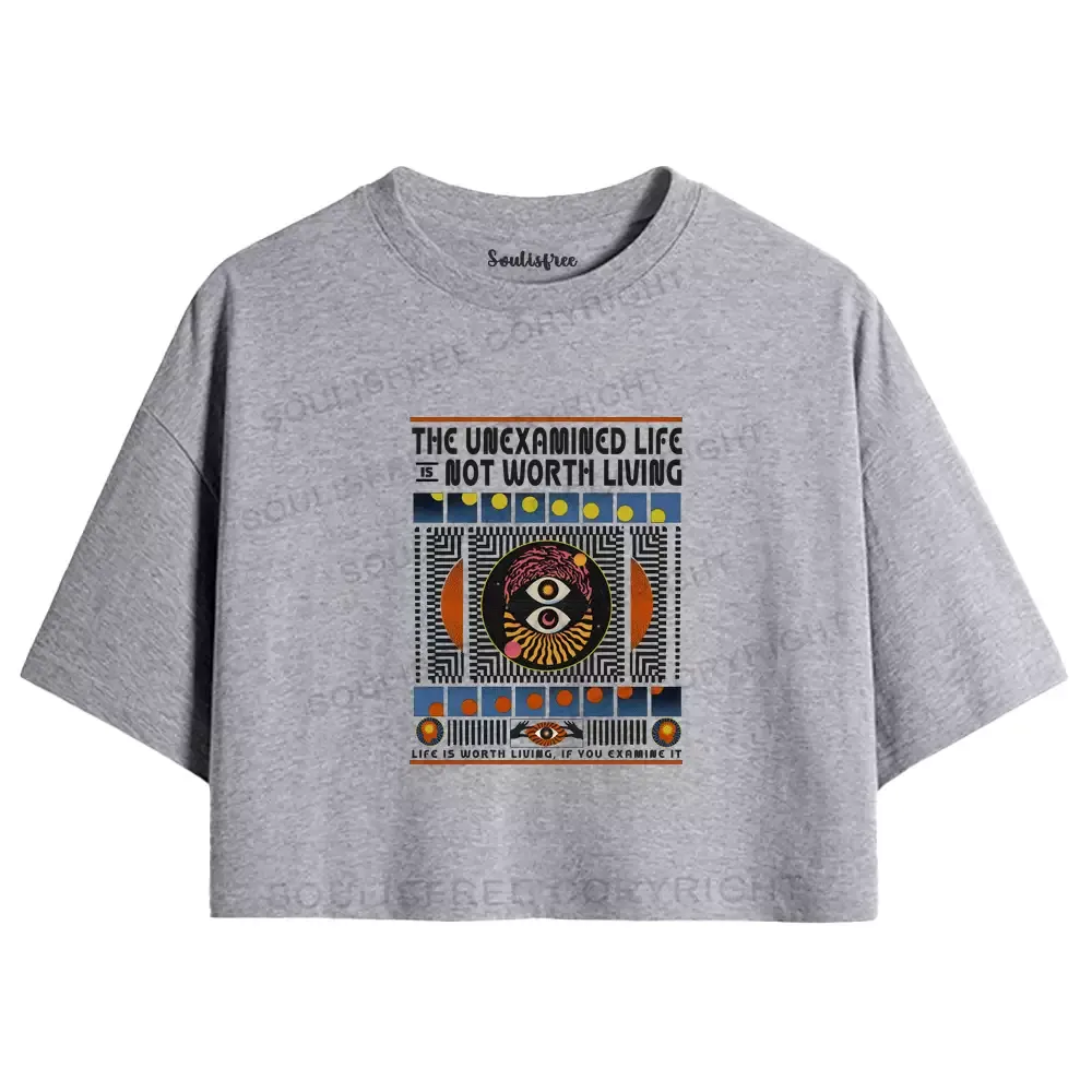 The Unexamined Life Not Worth Living Crop Top