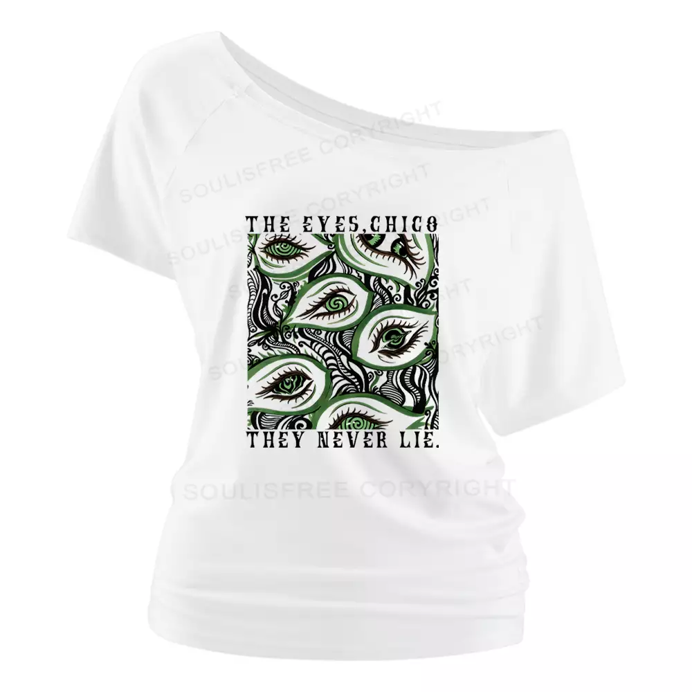 The Eyes,Chico They Never Lie. Off Shoulder Top