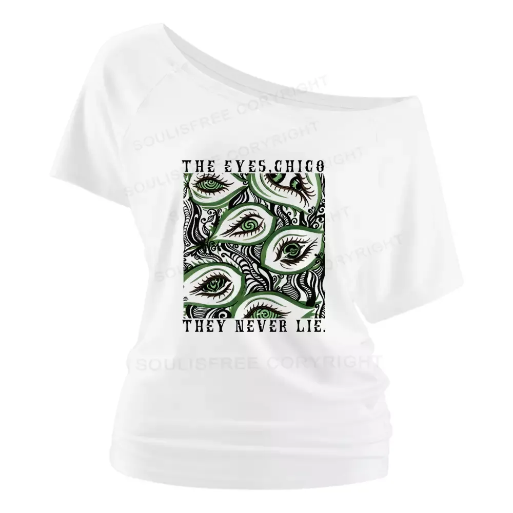 The Eyes,Chico They Never Lie. Off Shoulder Top