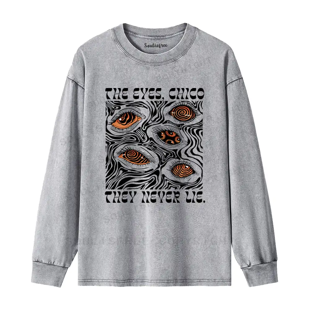 The Eyes Chico . They Never Lie Washed Long Sleeve Shirt