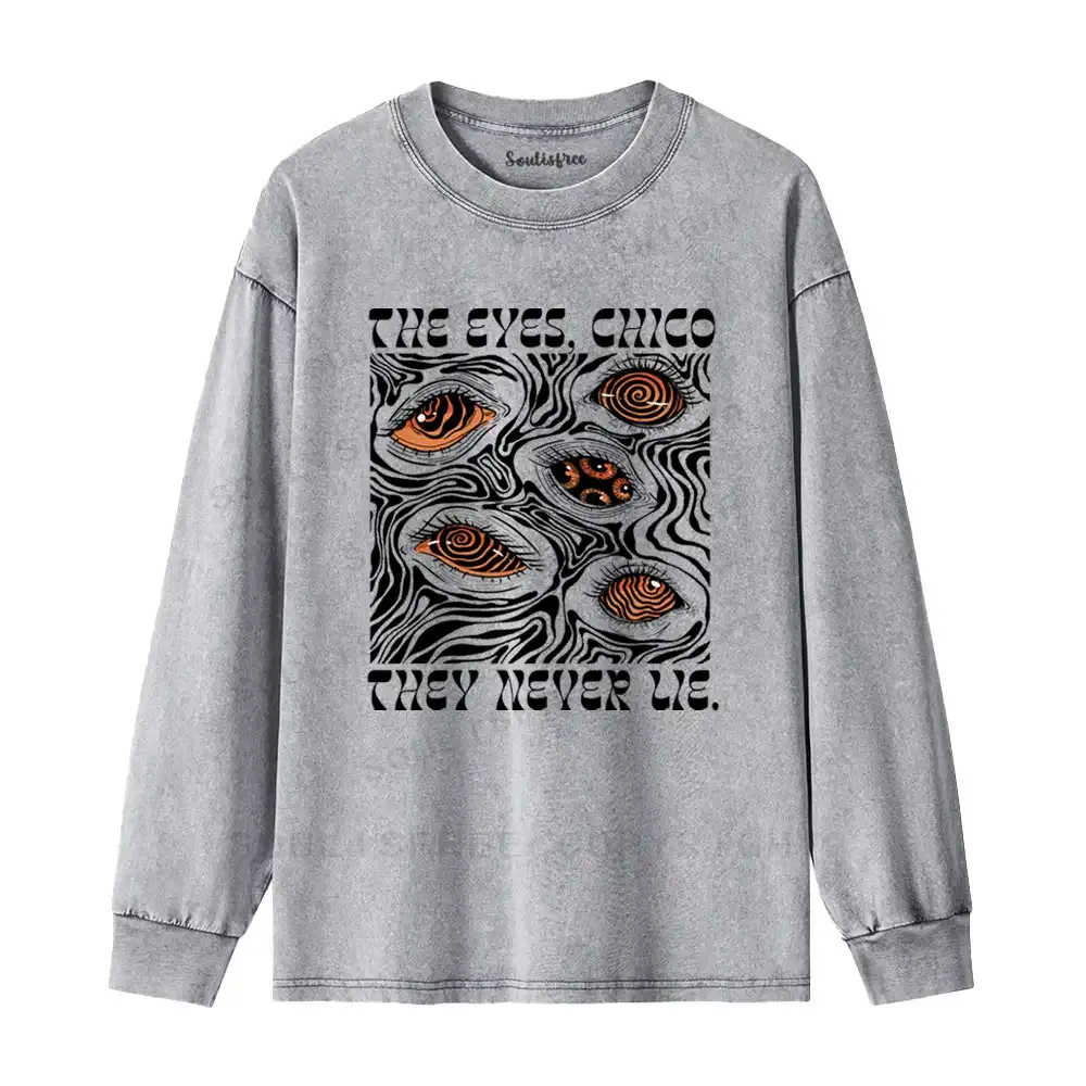 The Eyes Chico . They Never Lie Washed Long Sleeve Shirt