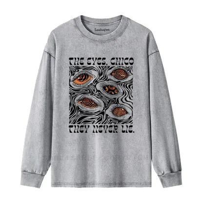 The Eyes Chico . They Never Lie Washed Long Sleeve Shirt