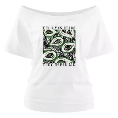 The Eyes,Chico They Never Lie. Off Shoulder Top