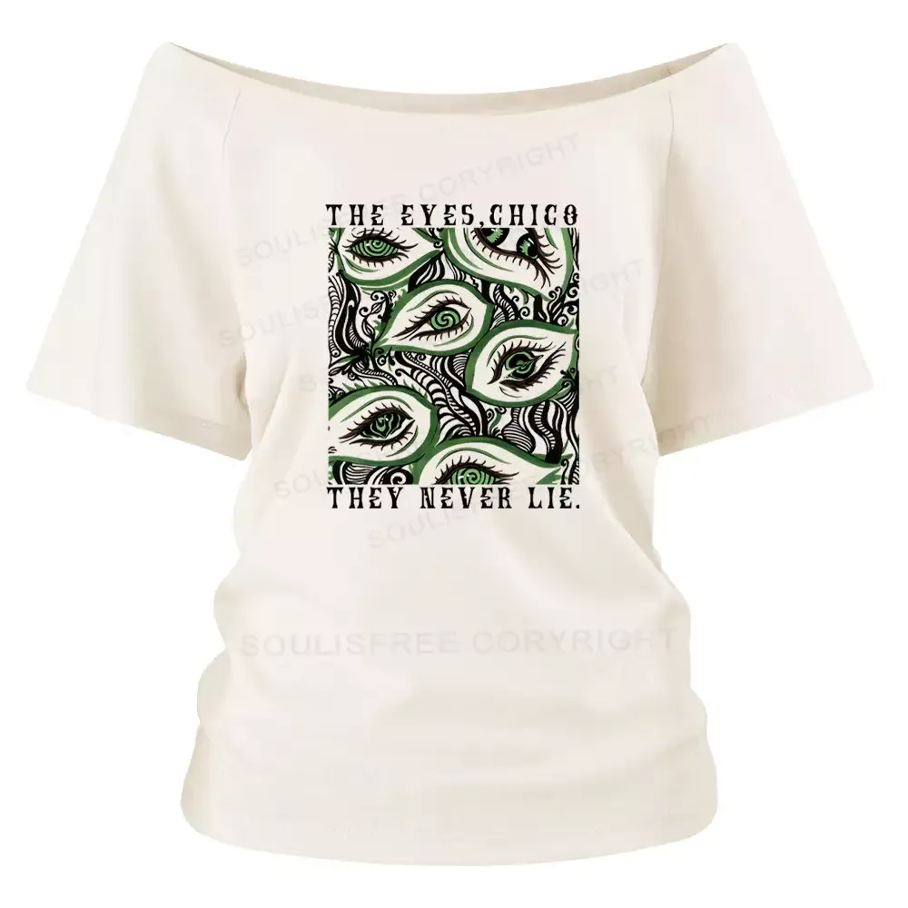The Eyes,Chico They Never Lie. Off Shoulder Top