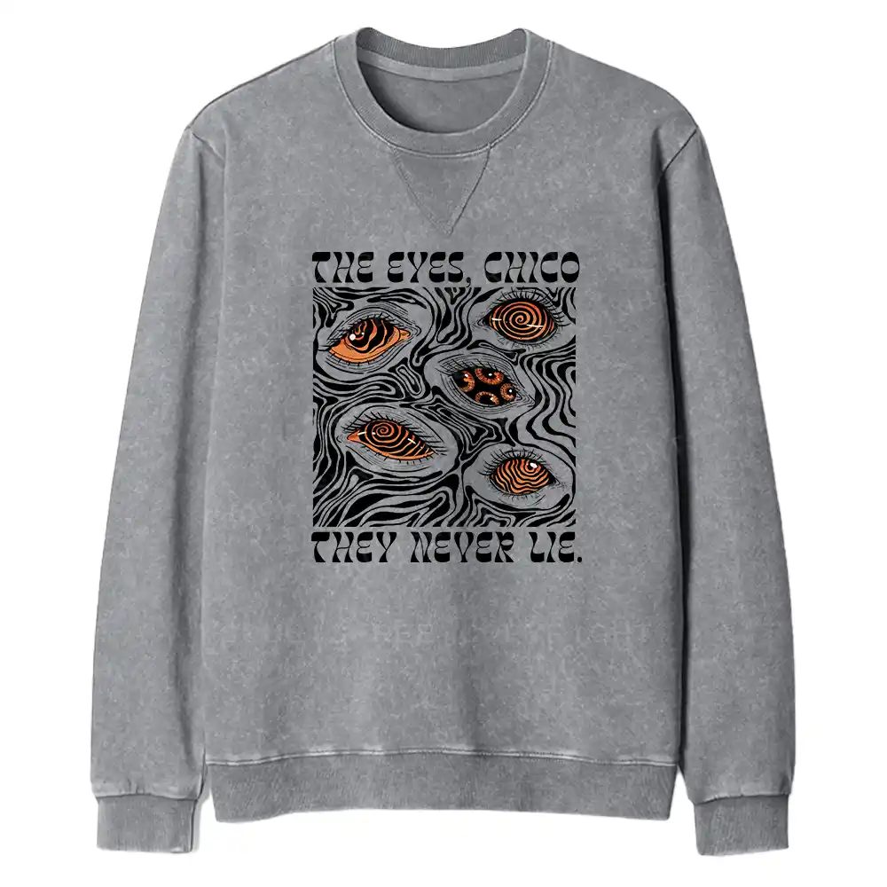 The Eyes Chico . They Never Lie Fit Washed Sweatshirt