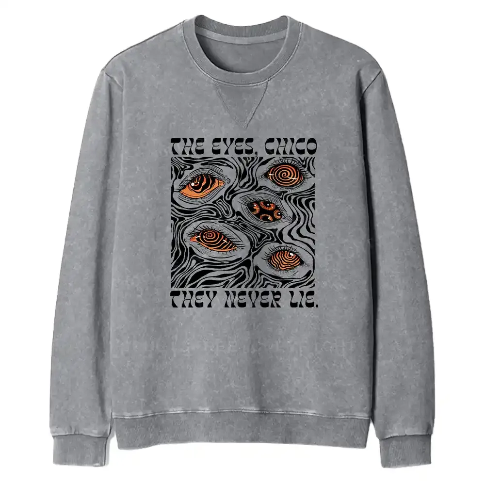The Eyes Chico . They Never Lie Fit Washed Sweatshirt