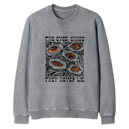 The Eyes Chico . They Never Lie Fit Washed Sweatshirt