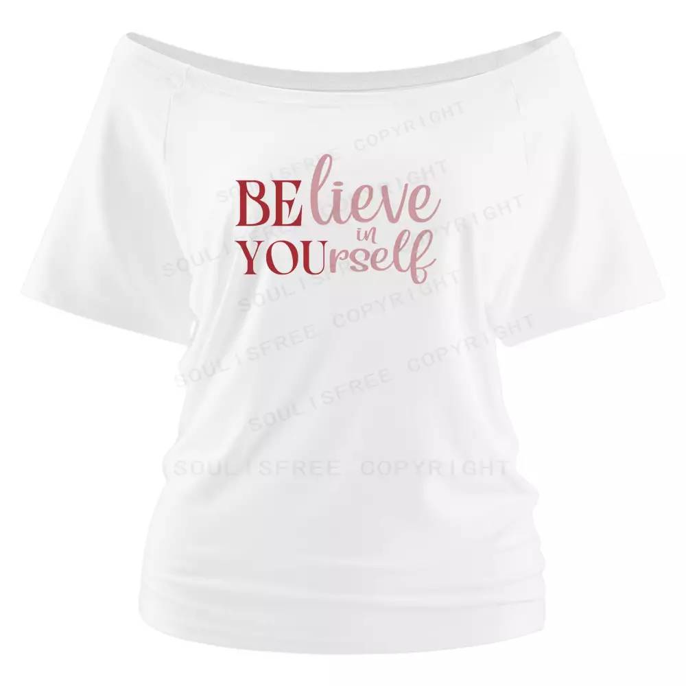 BELIEVE IN YOURSELF Off Shoulder Top