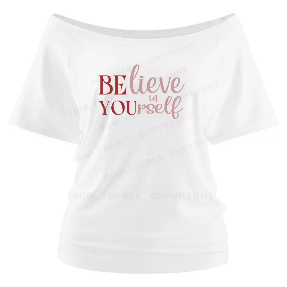 Designed BELIEVE IN YOURSELF Off Shoulder Top