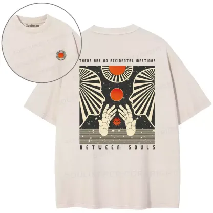 THERE ARE NO ACCIDENTAL MEETINGS BETWEEN SOULS Washed T-shirt