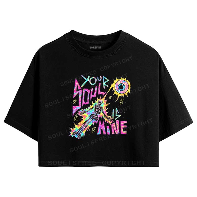 Designed Soulisfree Your Soul Is Mine Crop Tee