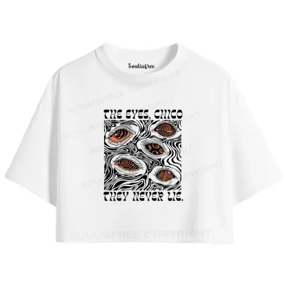The Eyes Chico . They Never Lie Crop Top