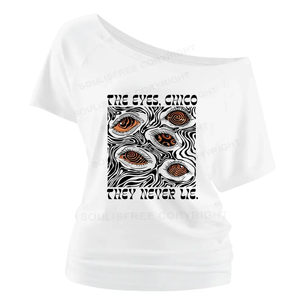 The Eyes Chico . They Never Lie Off Shoulder Top