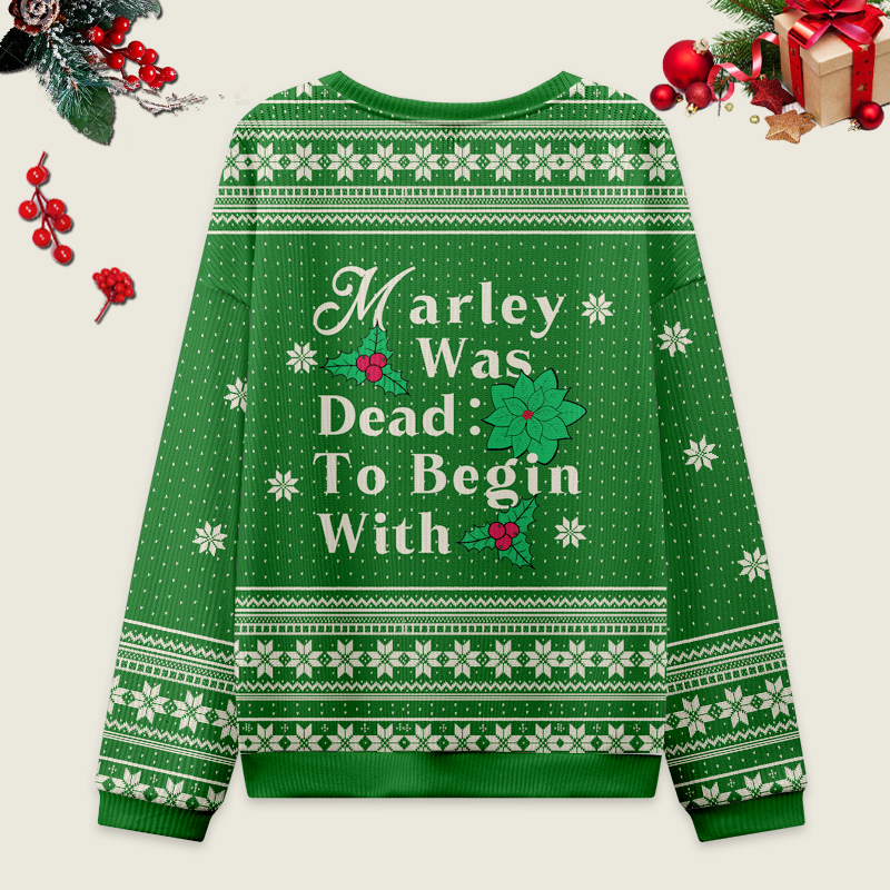 Marley Was Dead: To Begin With Ugly Christmas Knit Sweatshirt