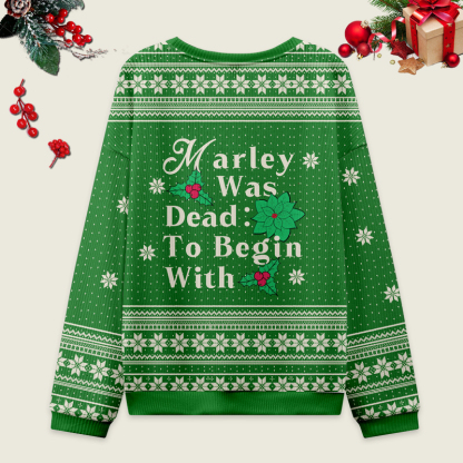 Marley Was Dead: To Begin With Ugly Christmas Knit Sweatshirt