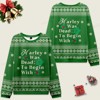 Marley Was Dead: To Begin With Ugly Christmas Knit Sweatshirt