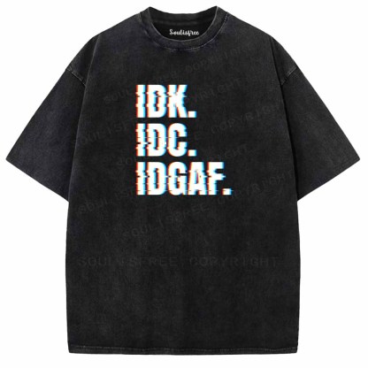 Soulisfree  IDK. IDC. IDGAF. Washed Tee