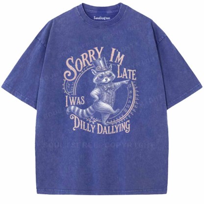 Soulisfree Sorry I'm Late I Was Dilly Dallying Washed Tee