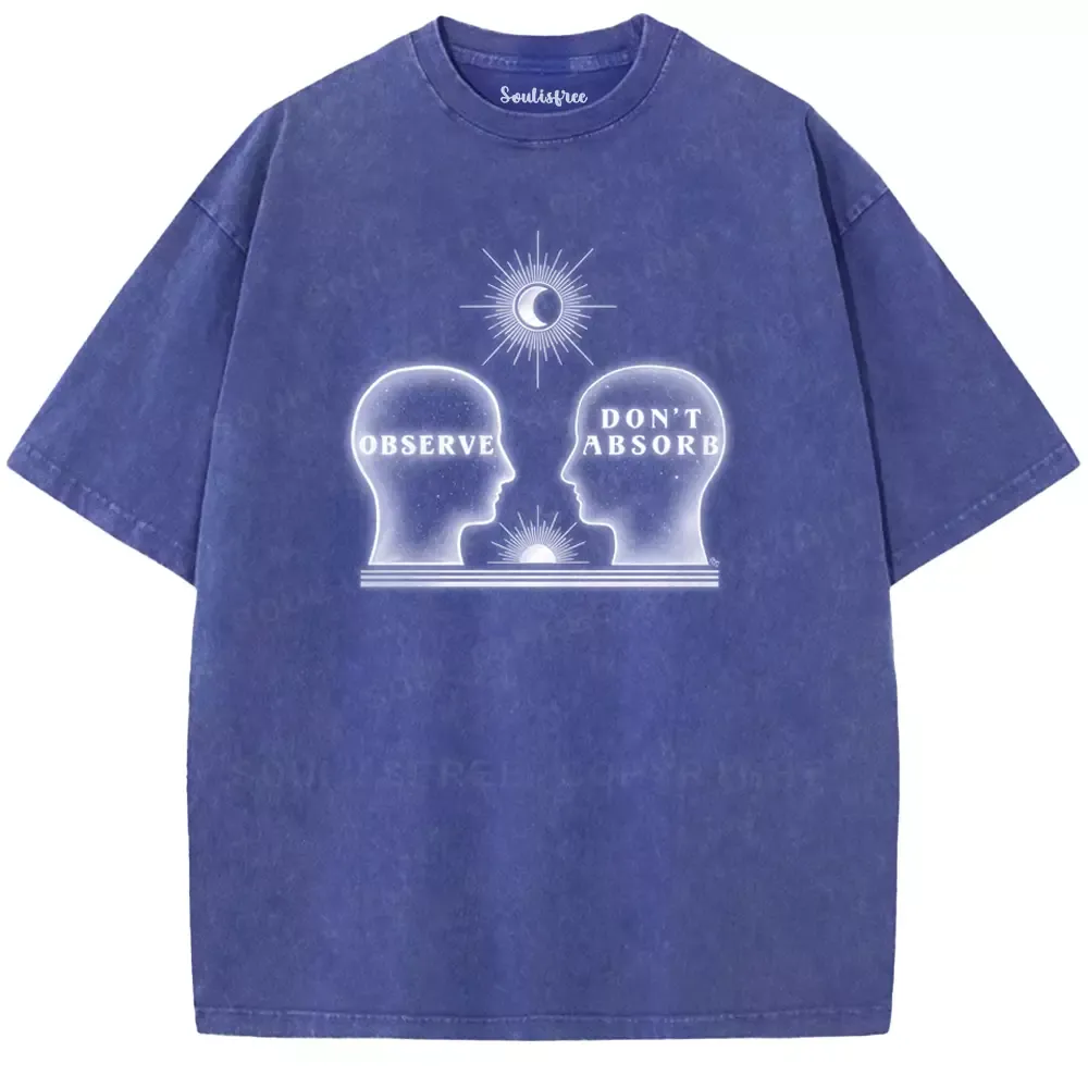 Soulisfree  OBSERVE. DON'T ABSORB Washed Tee