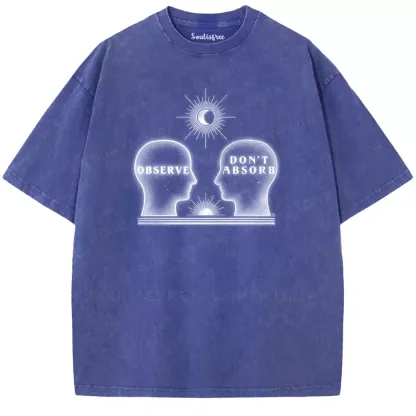 Soulisfree  OBSERVE. DON'T ABSORB Washed Tee
