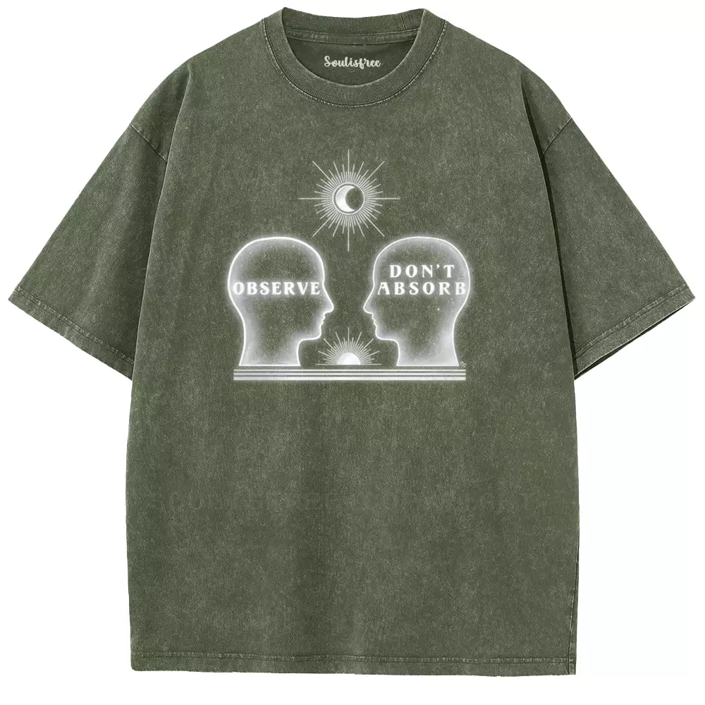 Soulisfree  OBSERVE. DON'T ABSORB Washed Tee