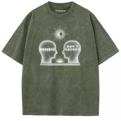 Soulisfree  OBSERVE. DON'T ABSORB Washed Tee