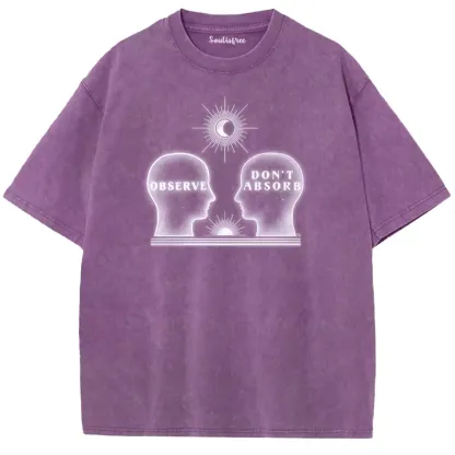 Soulisfree  OBSERVE. DON'T ABSORB Washed Tee