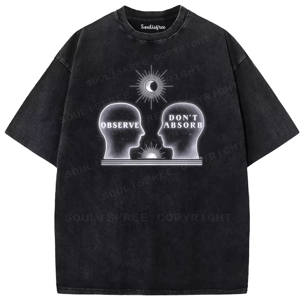 Soulisfree  OBSERVE. DON'T ABSORB Washed Tee