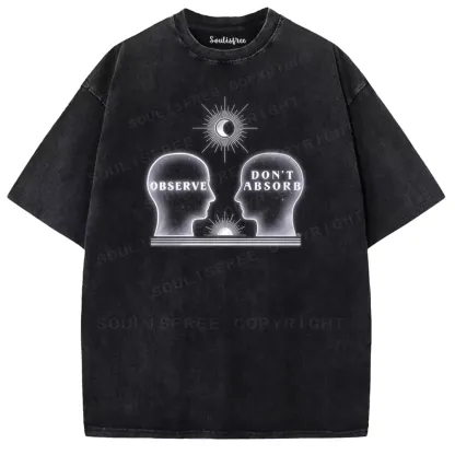 Soulisfree  OBSERVE. DON'T ABSORB Washed Tee