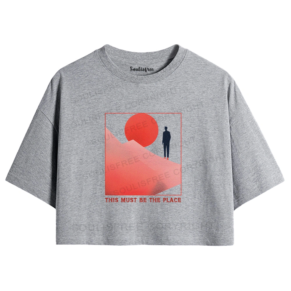 Must Be The Place Crop Top