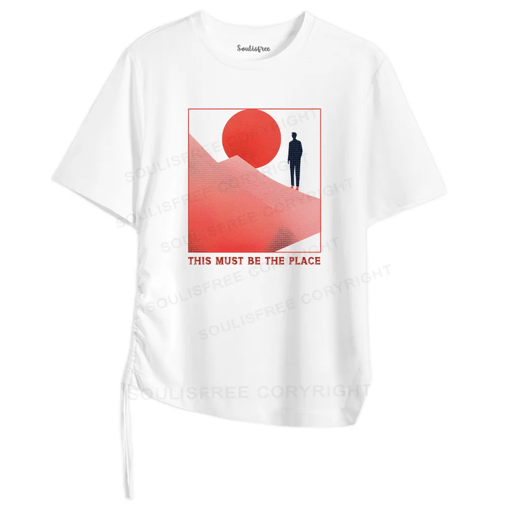 Must Be The Place Asymmetrical Top With Side Drawstring